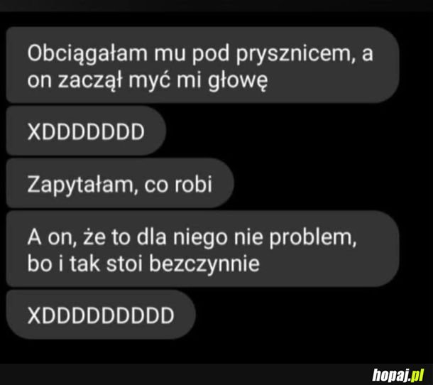 Jakby c***a posmarował oral b to by jeszcze zęby jej umył XD