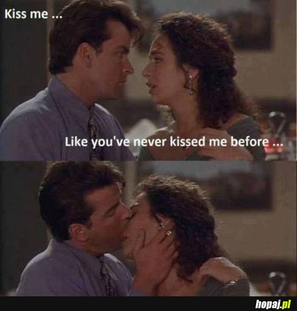 Pocałuj mnie tak jak nigdy