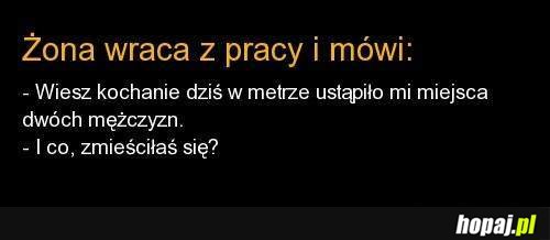 Żona wraca z pracy i mówi...