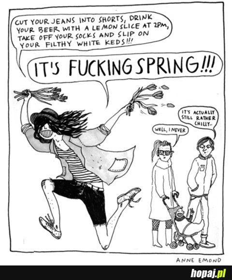 It's fucking spring