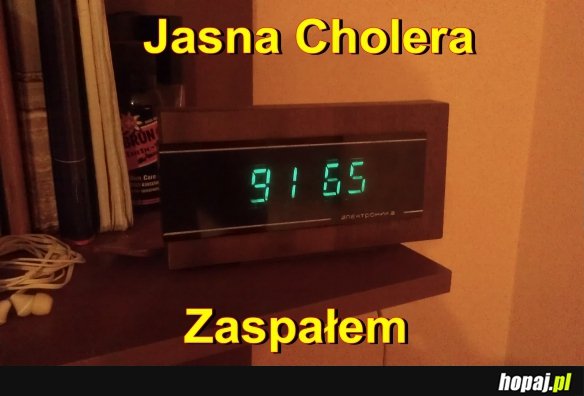 Zaspałem