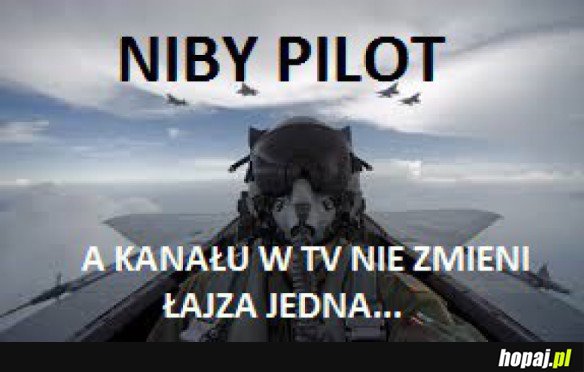 ŻE NIBY PILOT...