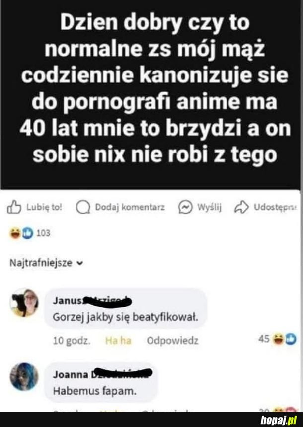 A Ty kiedy ostatnio sie kanonizowałes ?