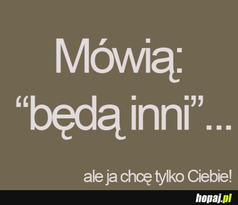 Mówią "będą inni"