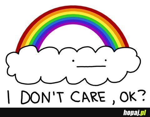 I Don't care, OK?