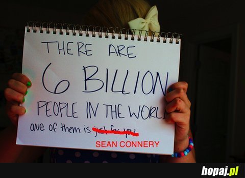 There are 6 billion people in the world