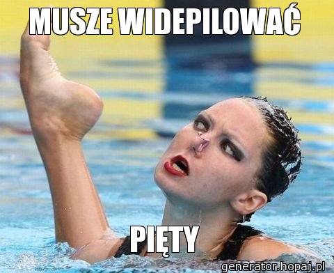 MUSZE WIDEPILOWAĆ