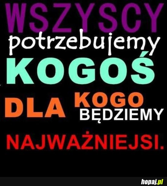 Wszyscy potrzebujemy kogoś