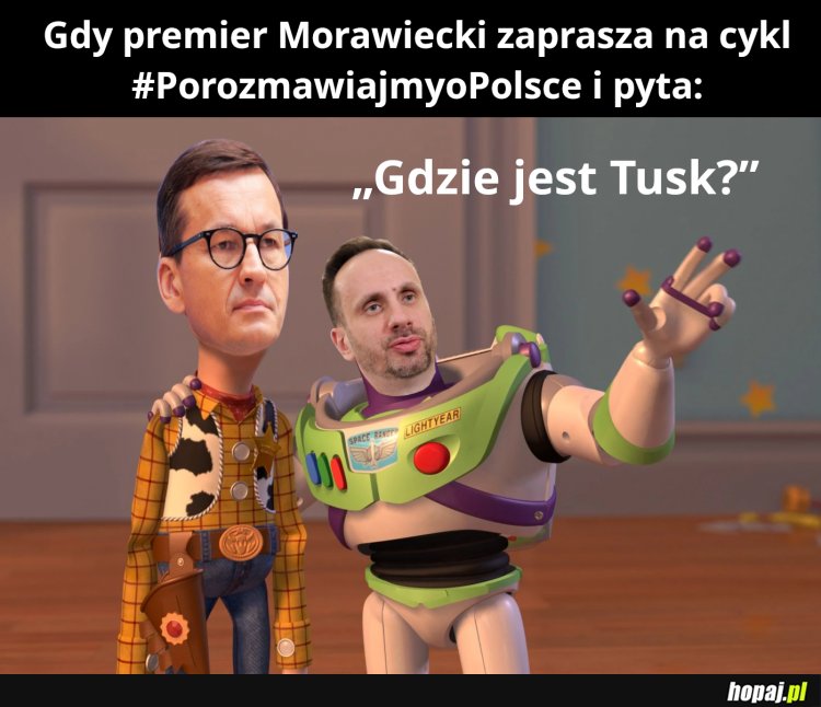 Gdy premier Morawiecki zaprasza na #PorozmawiajmyoPolsce i pyta &quot;gdzie jest Tusk?&quot;