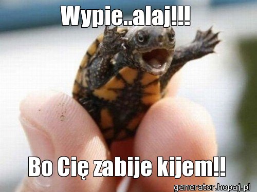 Wypie..alaj!!!