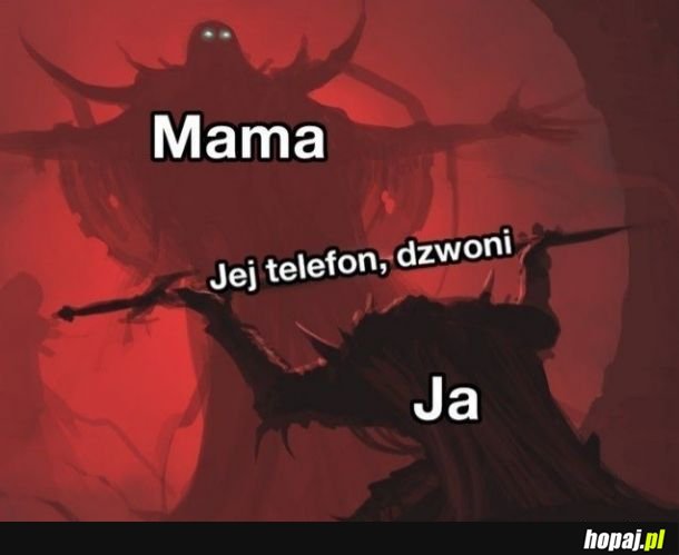 Mamo, telefon dzwoni!