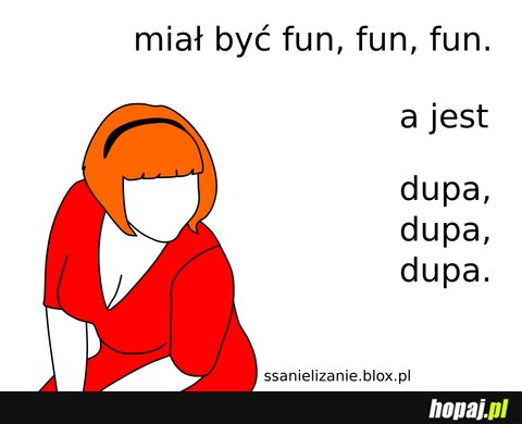 Miał być fun fun fun