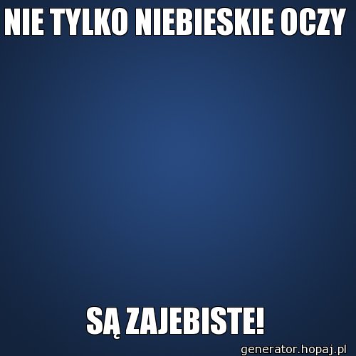 NIE TYLKO NIEBIESKIE OCZY