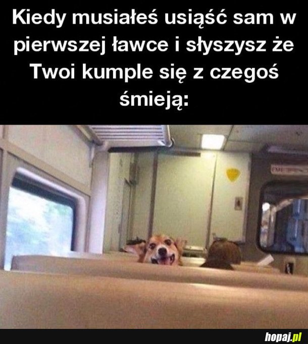 KIEDY USIAŁEŚ USIĄŚĆ SAM W PIERWSZEJ ŁAWCE