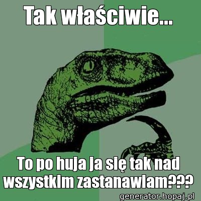 Tak właściwie...