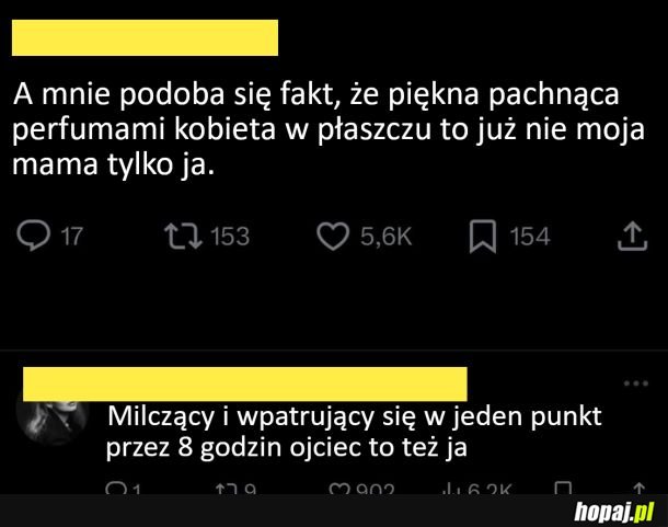Moj ojciec i mama to teraz ja