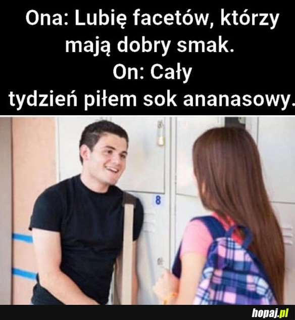 LUBIĘ FACETÓW, KTÓRZY MAJĄ DOBRY SMAK