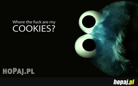 Where the f*ck are my cookies?!