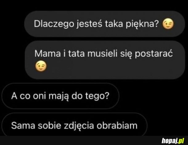 Dlaczego jesteś taka piękna?