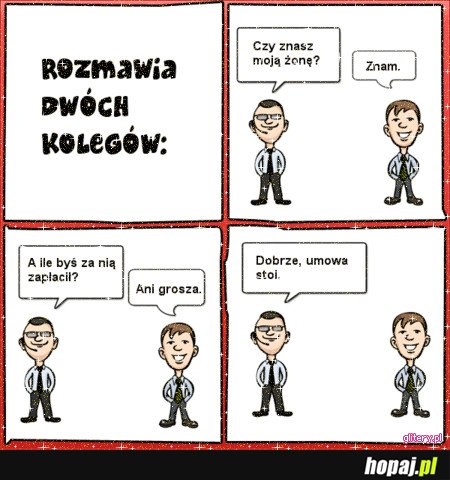 Rozmowa dwóch kolegów:P