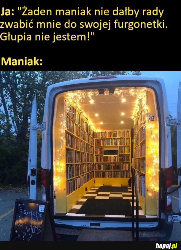No dobra, na to dałabym się złapać