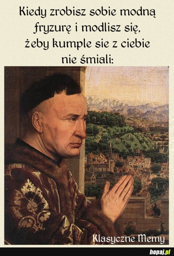 KIEDY ZROBISZ SOBIE MODNĄ FRYZURĘ I MODLISZ SIĘ, ŻEBY KUMPLE SIĘ Z CIEBIE NIE ŚMIALI