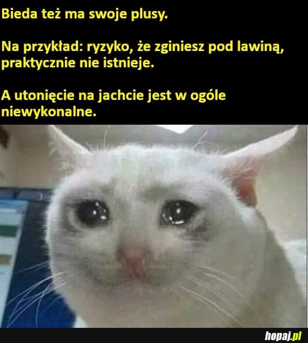 Bieda też ma swoje plusy