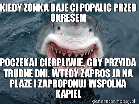 KIEDY ZONKA DAJE CI POPALIC PRZED OKRESEM