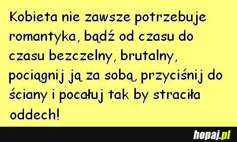 Kobieta nie zawsze potrzebuje romantyka