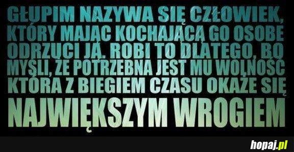 Głupim nazywa się człowiek, który...