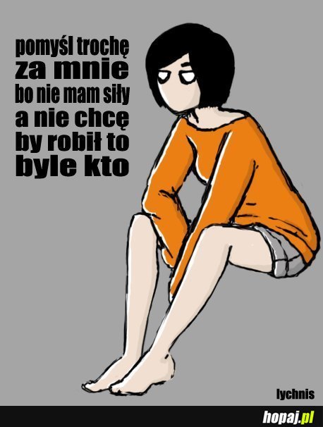 Pomyśl trochę za mnie