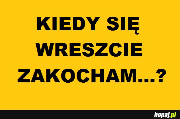 Kiedy się zakocham?