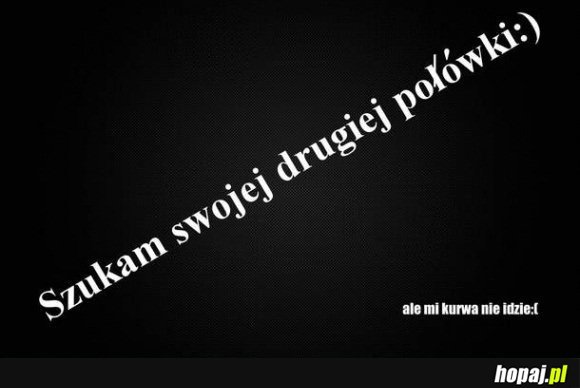 Szukam swojej drugiej połówki