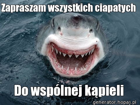 Zapraszam wszystkich ciapatych