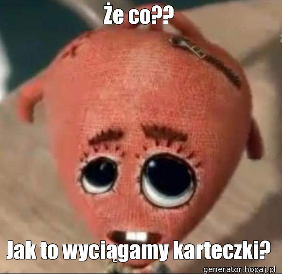 Że co??