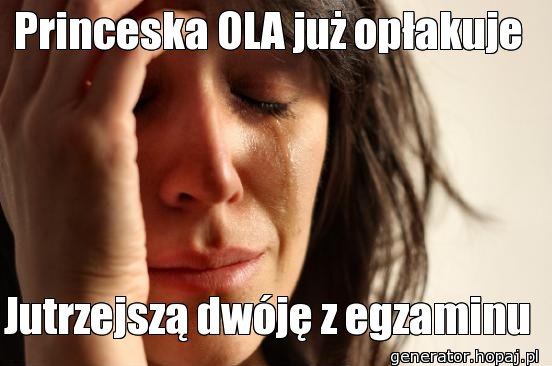 Princeska OLA już opłakuje 