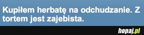 Kupiłem herbatę na odchudzanie