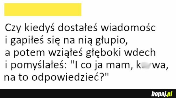 Miałeś tak?