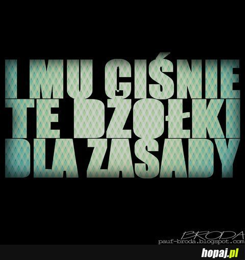 I mu ciśnie te dżołki dla zasady