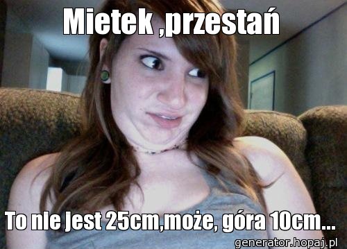 Mietek ,przestań