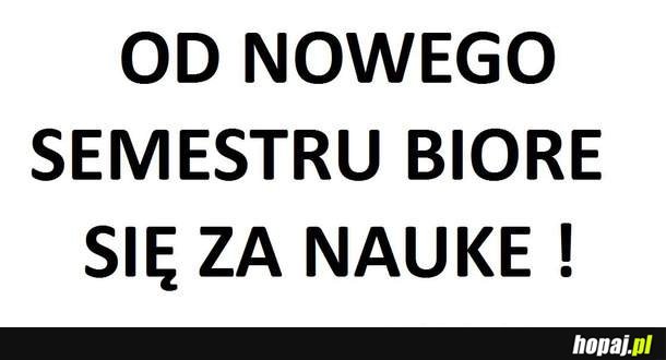 Od nowego semestru biorę się za naukę!