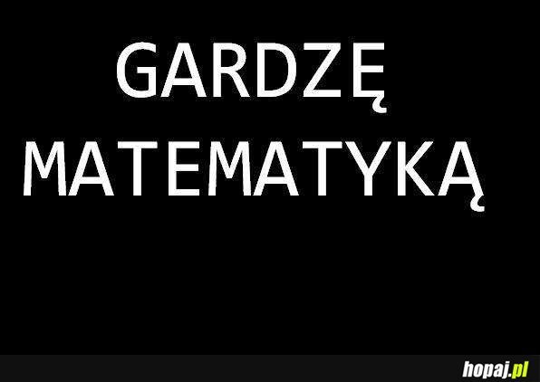 Gardzę matematyką