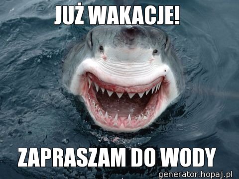 JUŻ WAKACJE!