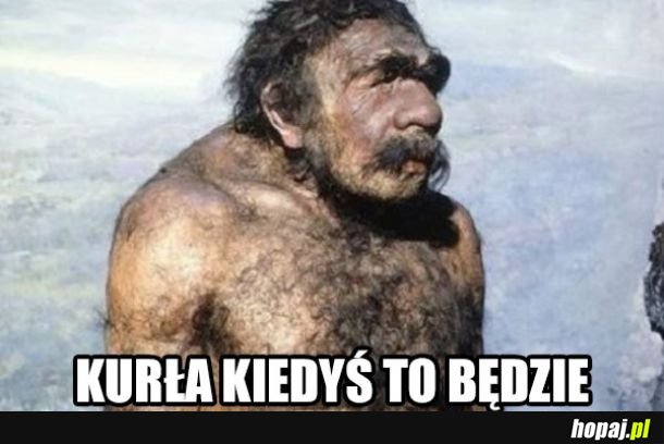 Kiedyś to będzie 