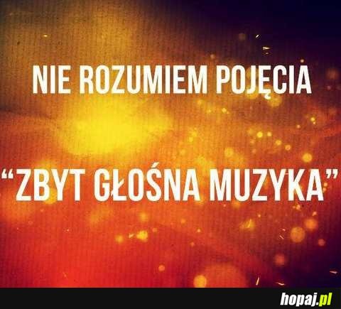 Nie rozumiem pojęcia - zbyt głośna muzyka