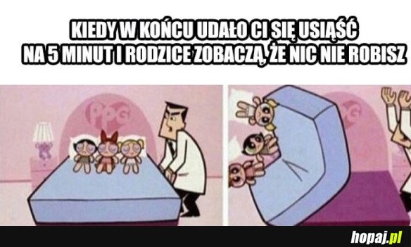 KIEDY W KOŃCU UDAŁO CI SIĘ USIĄŚĆ