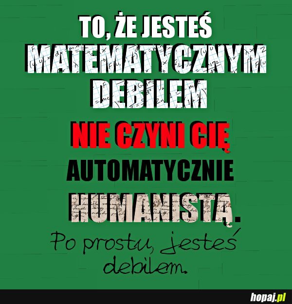 To nie czyni cię humanistą!