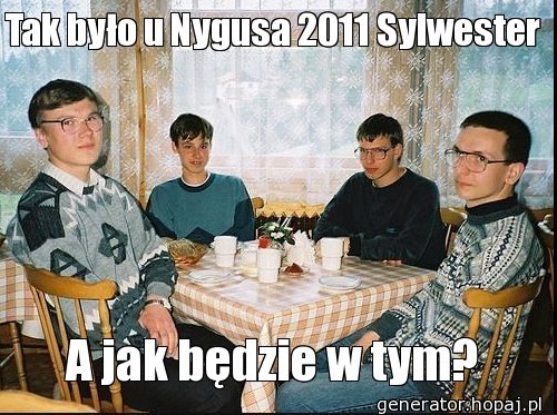 Tak było u Nygusa 2011 Sylwester