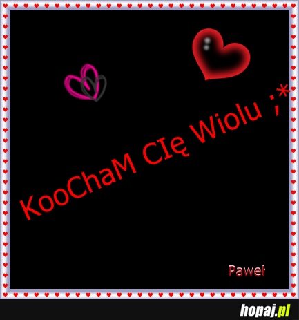 Dla ciebie ... ;*