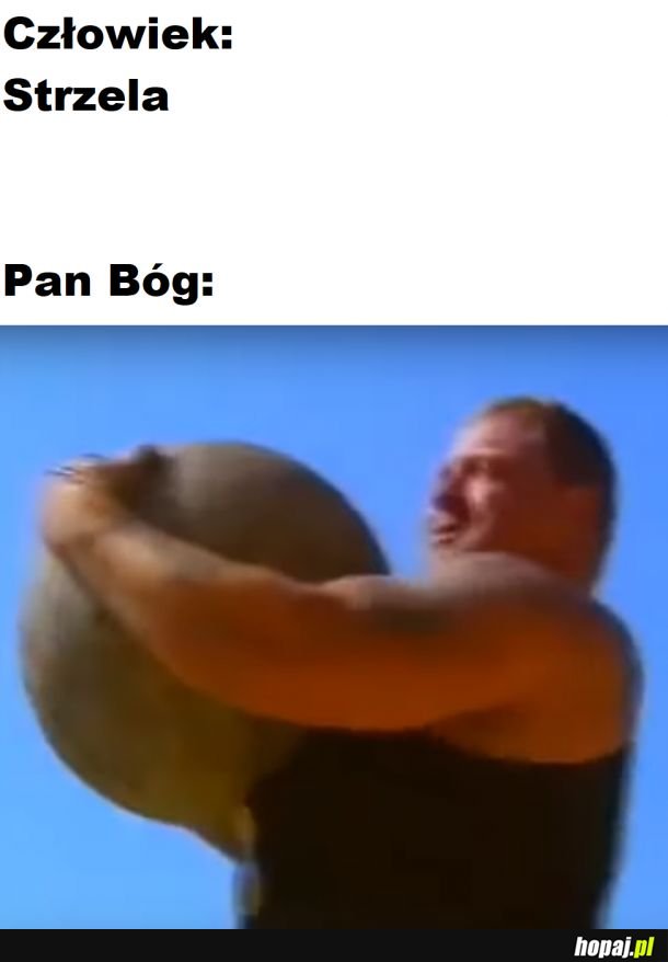  Pan Bóg kule nosi